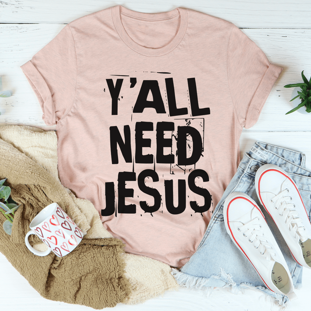 Y'All Need Jesus Tee